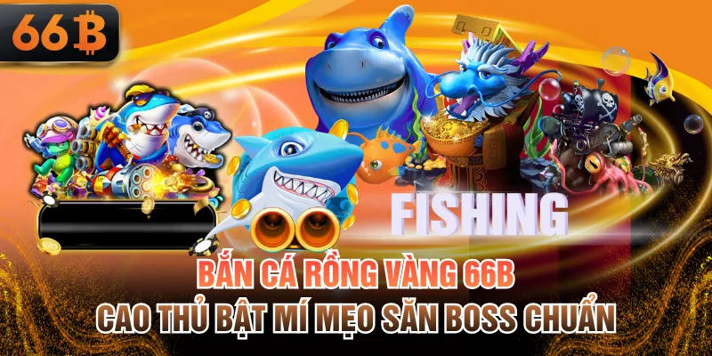 Bắn Cá Rồng Vàng