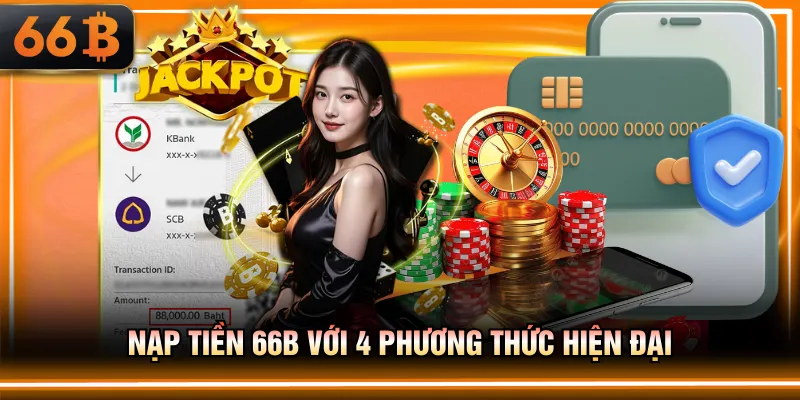 Nạp tiền 66B với 4 phương thức hiện đại