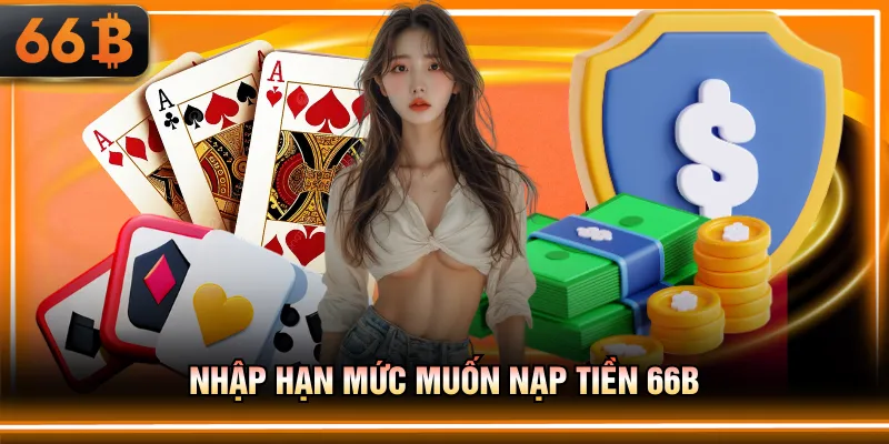 Nhập hạn mức muốn nạp tiền 66B