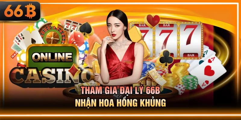 Tham gia đại lý 66B nhận hoa hồng khủng