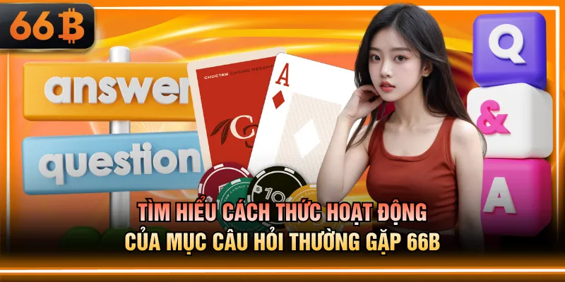 Tìm hiểu cách thức hoạt động của mục câu hỏi thường gặp 66B